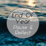 End Of Year Pause & Reflect