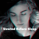 Unwind Before Sleep: Calming and Atmospheric Sounds that will Rock You to Sleep