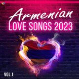 Armenian Love Songs 2023, Vol. 1