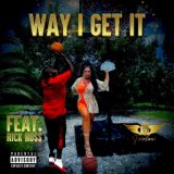 Way I get it (feat. Rick Ross)