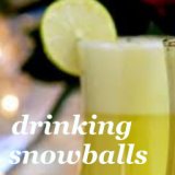 Drinking Snowballs