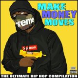 Make Money Moves The Ultimate Hip Hop Compilation