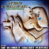 Ancient Civilizations Alien Intervention The Ultimate Fantasy Playlist