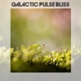 Galactic Pulse Bliss