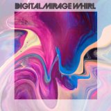 Digital Mirage Whirl