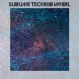 Sublime Techno Whirl