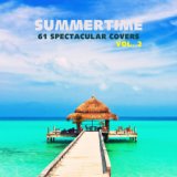 Summertime - 61 Spectacular Covers, Vol. 2
