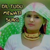 DIL TODO MEWATI SONG