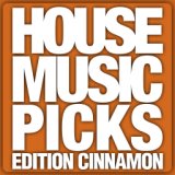 House Music Picks - Edition Cinnamon