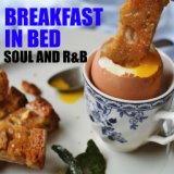 Breakfast In Bed Soul And R&B