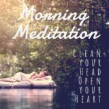 Clean Your Head Open Your Heart: Morning Meditation
