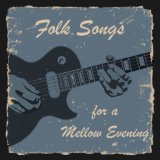 Folk Songs for a Mellow Evening