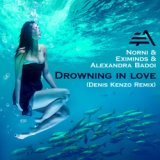 Norni & Eximinds & Alexandra Badoi - Drowning In Love (Denis Kenzo Remix)