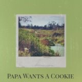 Papa Wants A Cookie