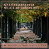 On a plus quinze ans (Anthology of French Hits 1973)