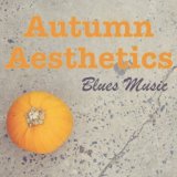 Autumn Aesthetics Blues Music