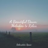 A Beautiful Dawn: Melodies to Relax
