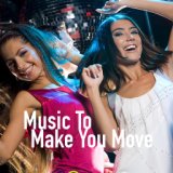 Music To Make You Move