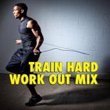 Train Hard Workout Mix