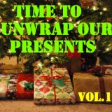 Time To Unwrap Our Presents, Vol. 1