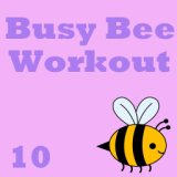 Busy Bee Workout, Vol. 10