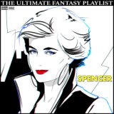 Spencer The Ultimate Fantasy Playlist