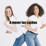 A mover las cachas vol. I