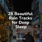 25 Beautiful Rain Tracks for Deep Sleep