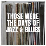 Those were the Days of Jazz & Blues
