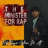 The Minister Of Rap - He Says Where It's At