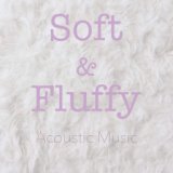 Soft & Fluffy Acoustic Music