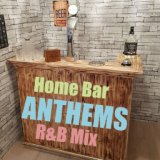 Home Bar Anthems R&B Mix
