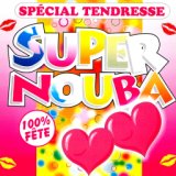 Super Nouba: Spécial tendresse (100% fête)