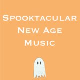 Spooktacular New Age Music