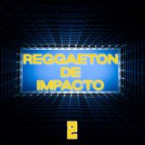 Reggaeton De Impacto Vol. 2