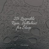 25 Loopable Rain, Lullabies for Sleep