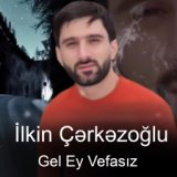 Gel Ey Vefasız