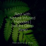 Rest with Nature Infused Melodies | Instant Deep Sleep