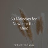 50 Melodies for Newborn the Mind