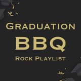 Graduation BBQ Rock Playlist