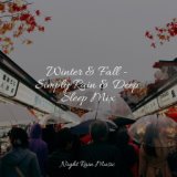 Winter & Fall - Simply Rain & Deep Sleep Mix