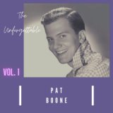 The Unforgettable Pat Boone, Vol. 1