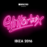 Defected Presents Glitterbox Ibiza 2016