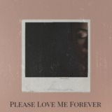 Please Love Me Forever