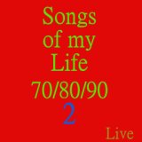 Songs of My Life 70 / 80 / 90, Vol. 2 (Live)