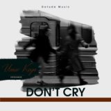 Don't cry