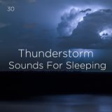 30 Thunderstorm Sounds For Sleeping