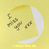 I Miss You so