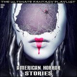 American Horror Stories The Ultimate Fantasy Playlist