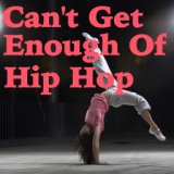 Can't Get Enough Of Hip Hop